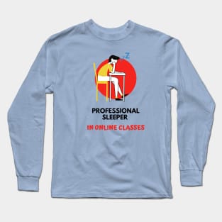 Online class professional sleeper funny Long Sleeve T-Shirt